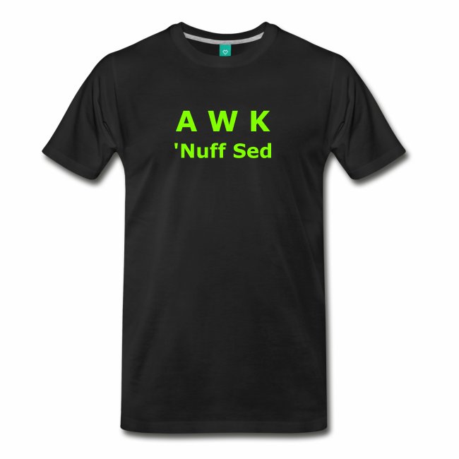 Awk. 'Nuff Sed T-Shirt