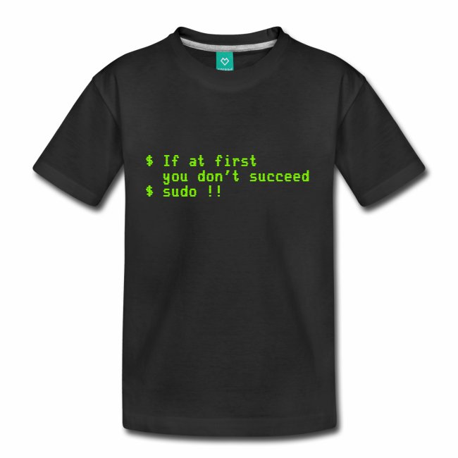 If at first you don't succeed; sudo !! T-Shirt